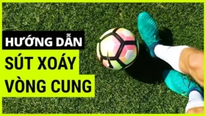 Hướng Dẫn Kỹ Thuật Sút Bóng Xoáy Đỉnh Cao Cho Cầu Thủ