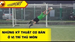 Bí Quyết Rèn Luyện Kỹ Thuật Thủ Môn Chuyên Nghiệp Từ Cơ Bản